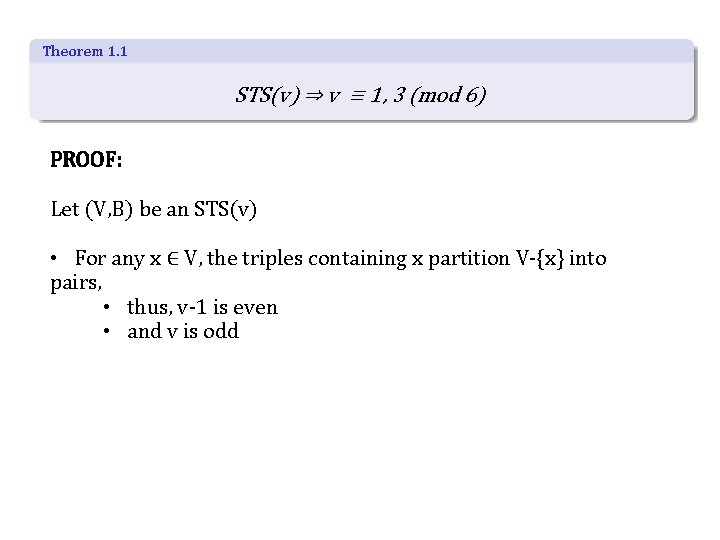 Theorem 1. 1 STS(v) ⇒ v ≡ 1, 3 (mod 6) PROOF: Let (V,