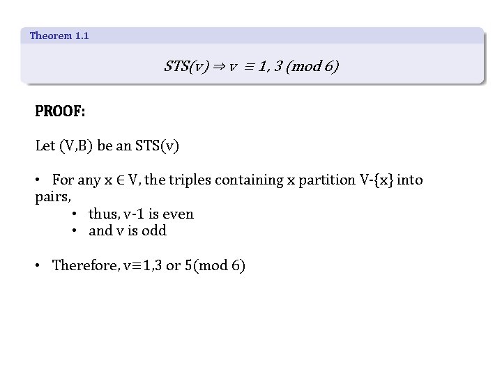 Theorem 1. 1 STS(v) ⇒ v ≡ 1, 3 (mod 6) PROOF: Let (V,