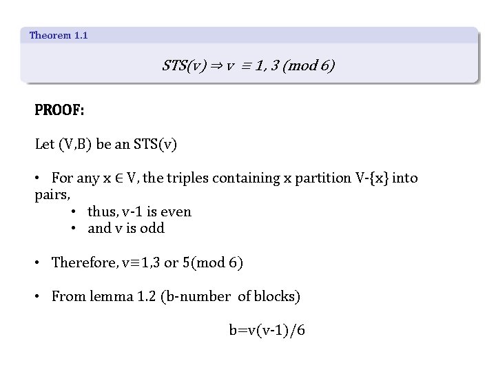 Theorem 1. 1 STS(v) ⇒ v ≡ 1, 3 (mod 6) PROOF: Let (V,