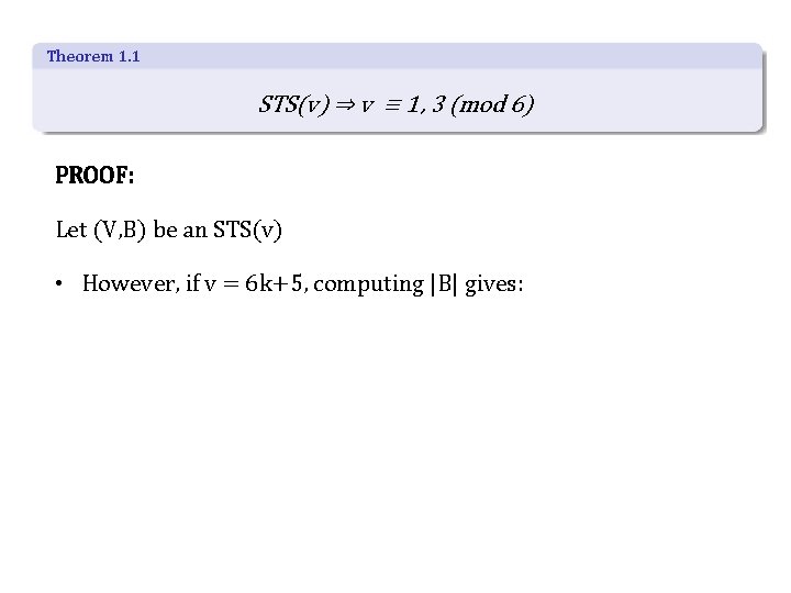 Theorem 1. 1 STS(v) ⇒ v ≡ 1, 3 (mod 6) PROOF: Let (V,