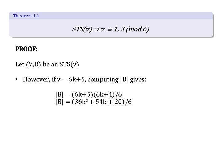 Theorem 1. 1 STS(v) ⇒ v ≡ 1, 3 (mod 6) PROOF: Let (V,