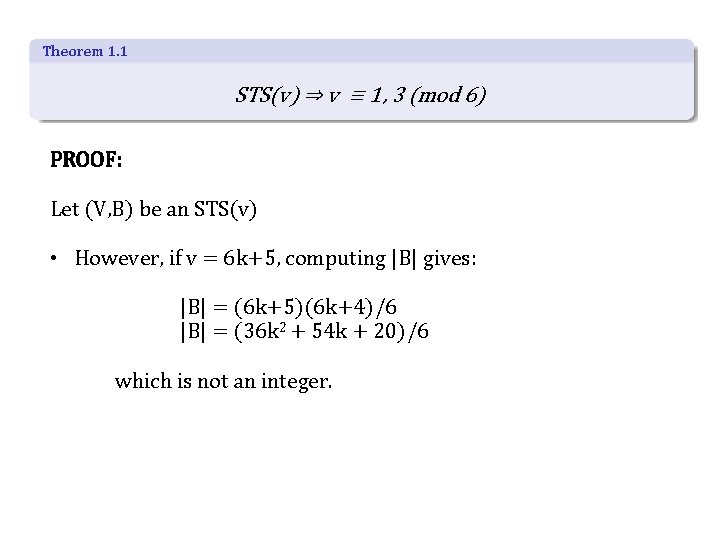 Theorem 1. 1 STS(v) ⇒ v ≡ 1, 3 (mod 6) PROOF: Let (V,