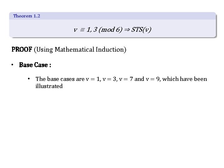 Theorem 1. 2 v ≡ 1, 3 (mod 6) ⇒ STS(v) PROOF (Using Mathematical