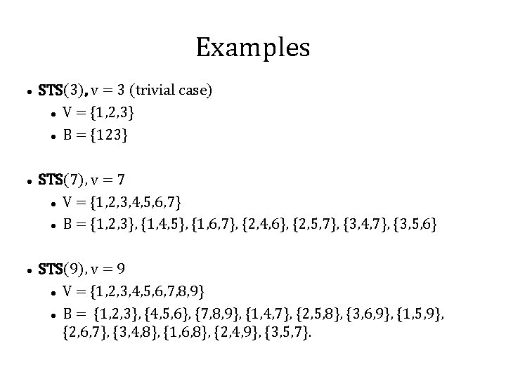 Examples STS(3), v = 3 (trivial case) V = {1, 2, 3} B =