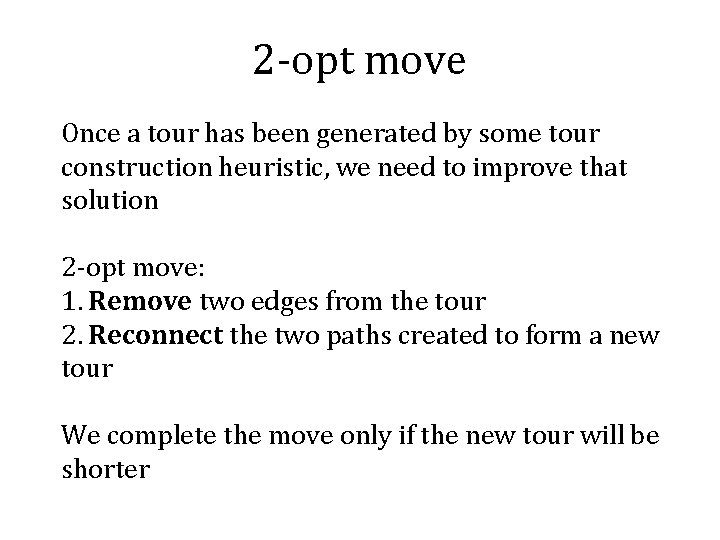 2 -opt move Once a tour has been generated by some tour construction heuristic,