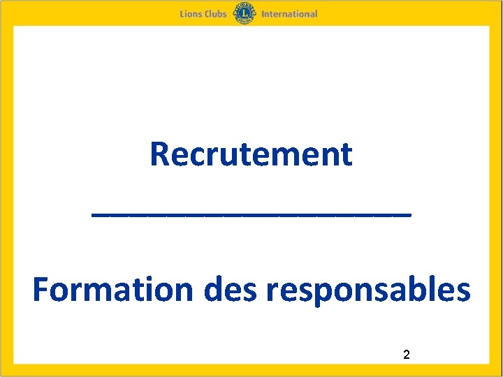 Recrutement _________ Formation des responsables 2 