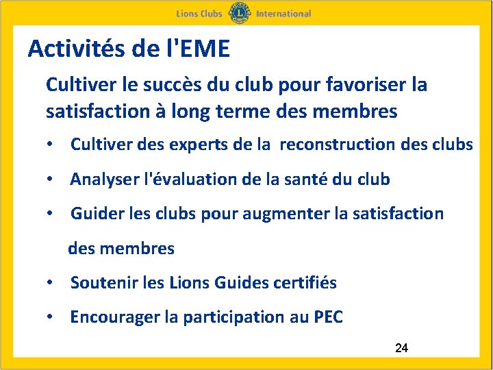  Activités de l'EME Cultiver le succès du club pour favoriser la satisfaction à
