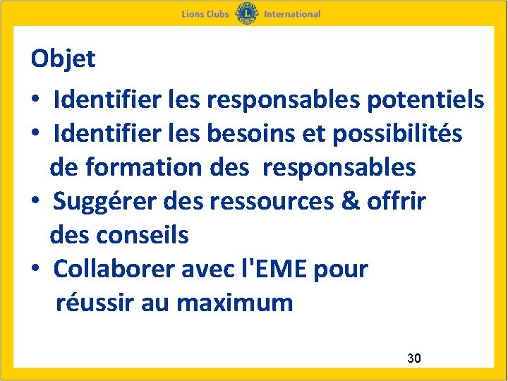  Objet • Identifier les responsables potentiels • Identifier les besoins et possibilités de