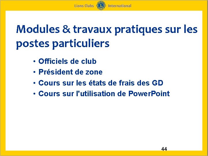 Modules & travaux pratiques sur les postes particuliers • • Officiels de club Président