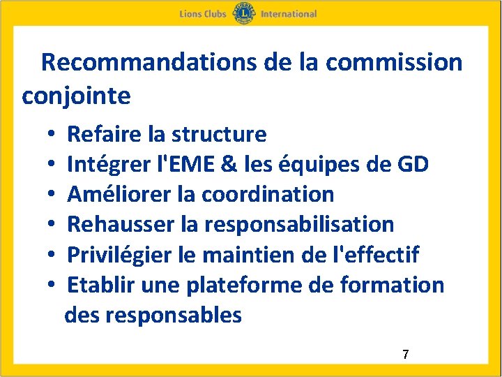 Recommandations de la commission conjointe • Refaire la structure • Intégrer l'EME &