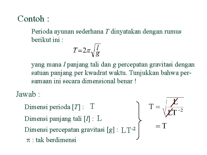 Contoh : Perioda ayunan sederhana T dinyatakan dengan rumus berikut ini : yang mana