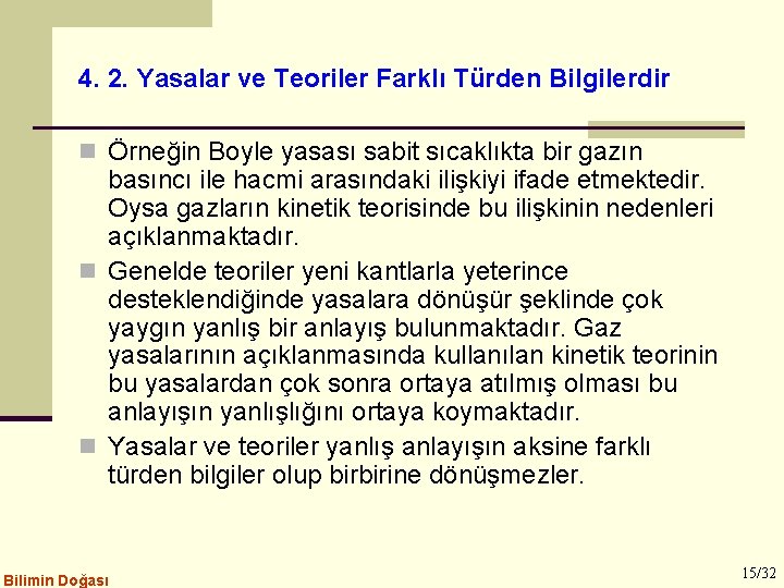 4. 2. Yasalar ve Teoriler Farklı Türden Bilgilerdir n Örneğin Boyle yasası sabit sıcaklıkta