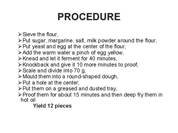 PROCEDURE ØSieve the flour, ØPut sugar, margarine, salt, milk powder around the flour, ØPut