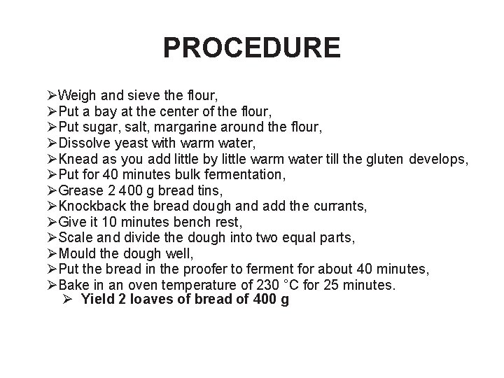 PROCEDURE ØWeigh and sieve the flour, ØPut a bay at the center of the