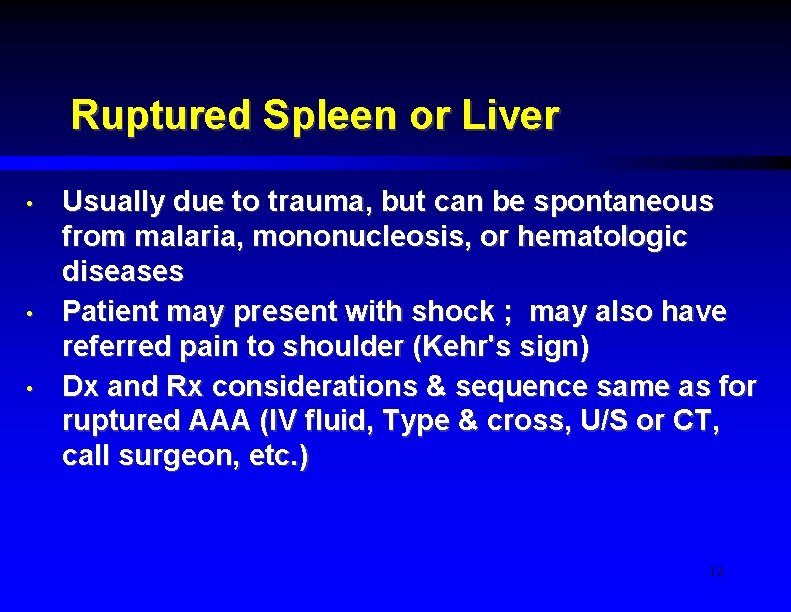Ruptured Spleen or Liver • • • Usually due to trauma, but can be