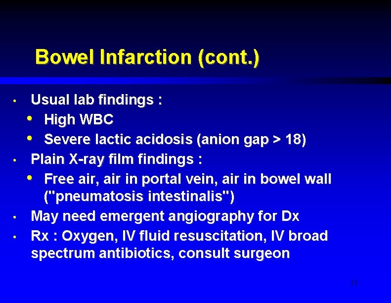 Bowel Infarction (cont. ) • • Usual lab findings : • High WBC •