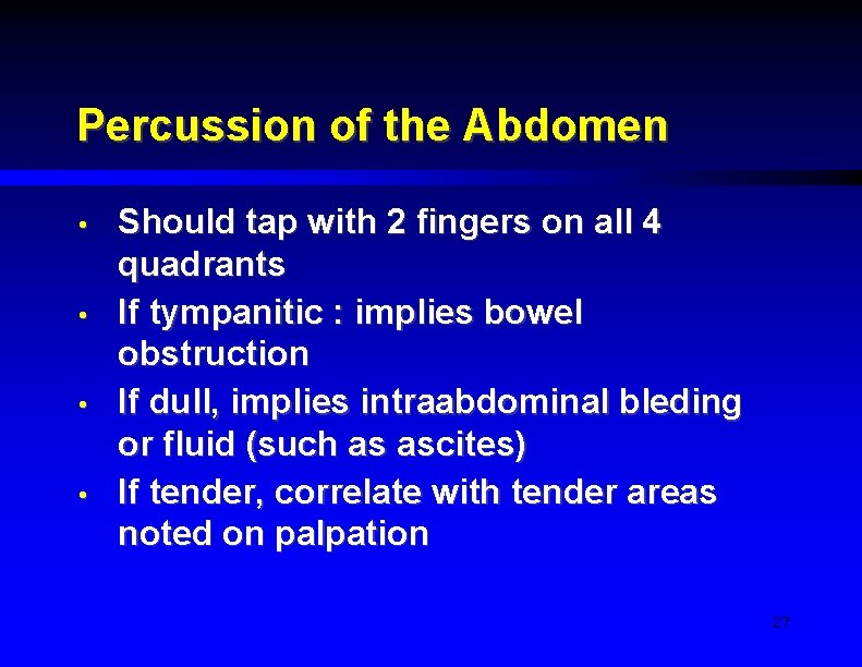 Percussion of the Abdomen • • Should tap with 2 fingers on all 4