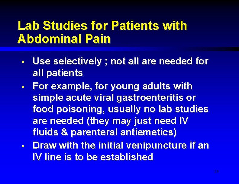 Lab Studies for Patients with Abdominal Pain • • • Use selectively ; not