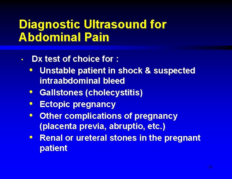 Diagnostic Ultrasound for Abdominal Pain • Dx test of choice for : • Unstable