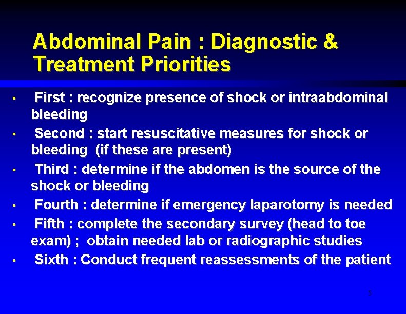 Abdominal Pain : Diagnostic & Treatment Priorities • • • First : recognize presence