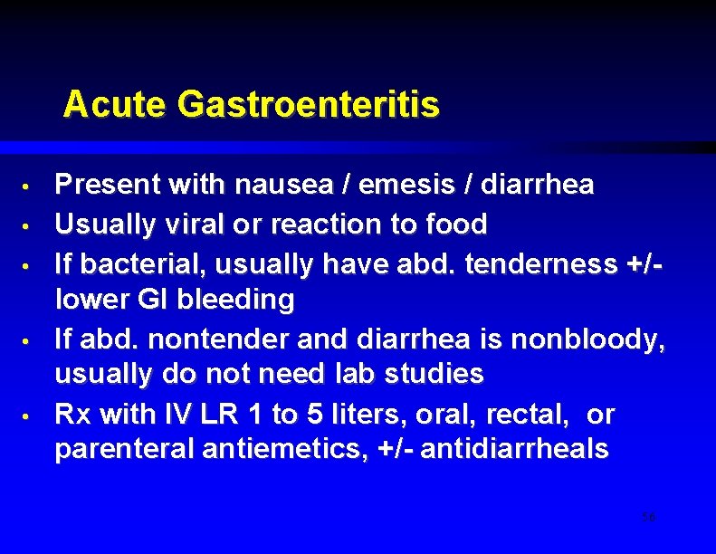 Acute Gastroenteritis • • • Present with nausea / emesis / diarrhea Usually viral