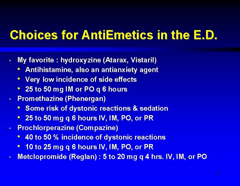 Choices for Anti. Emetics in the E. D. • • My favorite : hydroxyzine