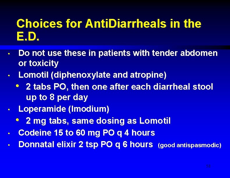 Choices for Anti. Diarrheals in the E. D. • • • Do not use