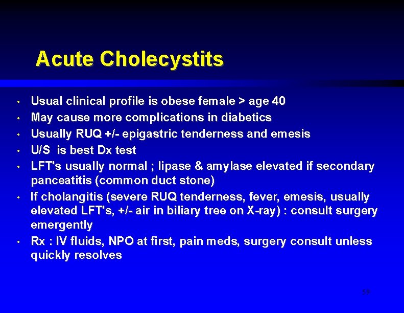 Acute Cholecystits • • Usual clinical profile is obese female > age 40 May