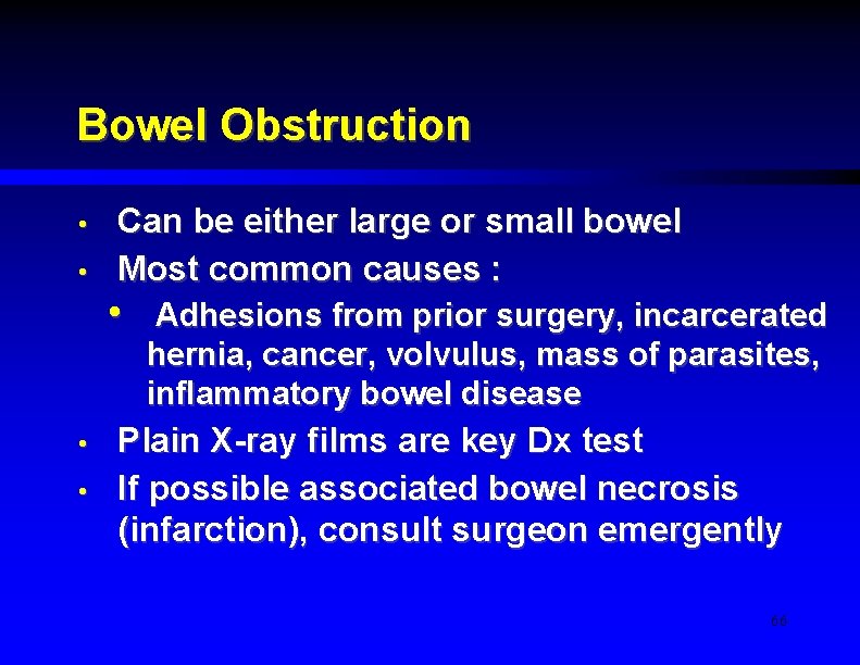 Bowel Obstruction • • Can be either large or small bowel Most common causes
