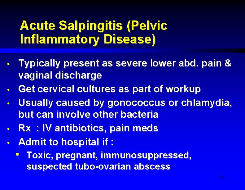 Acute Salpingitis (Pelvic Inflammatory Disease) • • • Typically present as severe lower abd.