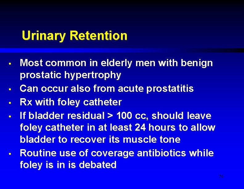 Urinary Retention • • • Most common in elderly men with benign prostatic hypertrophy