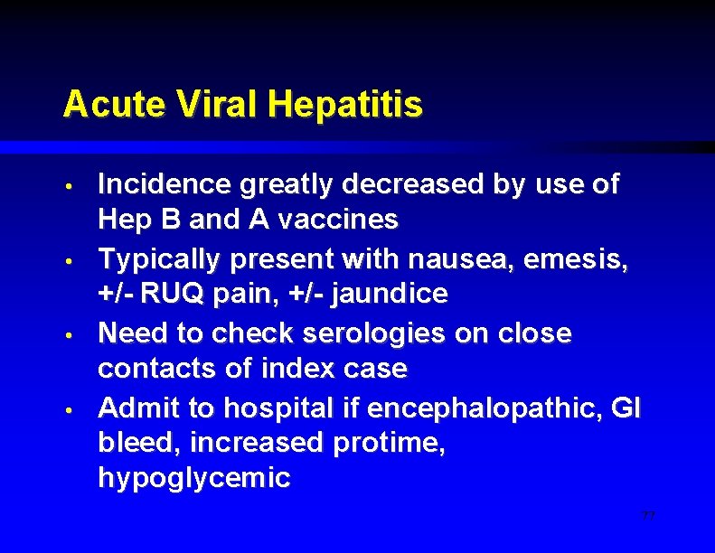 Acute Viral Hepatitis • • Incidence greatly decreased by use of Hep B and