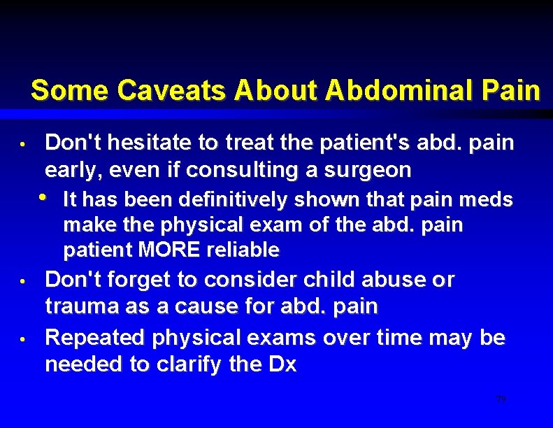 Some Caveats About Abdominal Pain • Don't hesitate to treat the patient's abd. pain