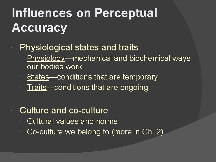 Influences on Perceptual Accuracy Physiological states and traits Physiology—mechanical and biochemical ways our bodies