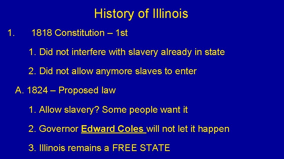 History of Illinois 1. 1818 Constitution – 1 st 1. Did not interfere with