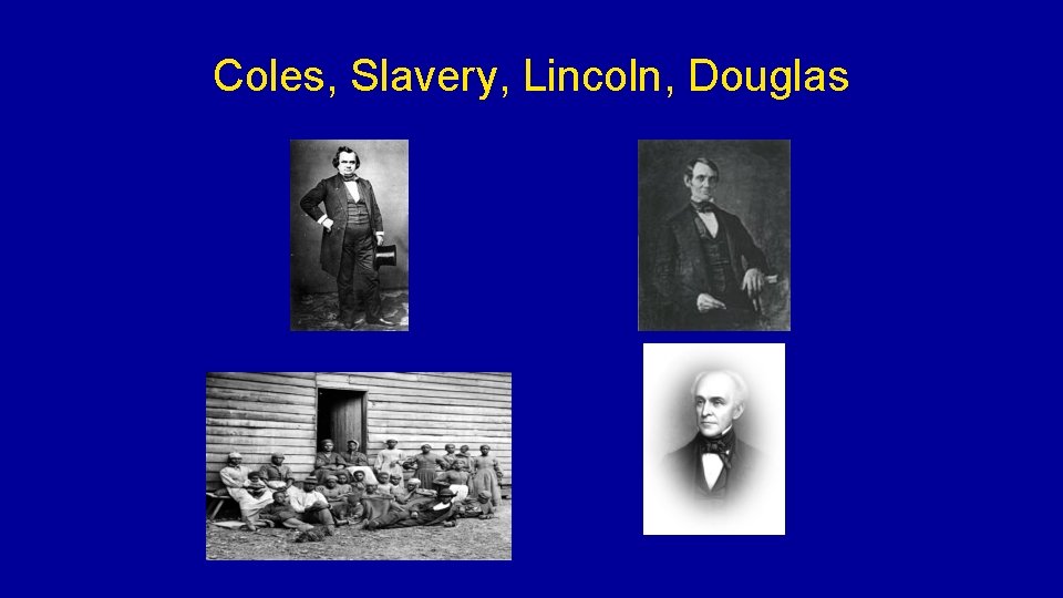Coles, Slavery, Lincoln, Douglas 