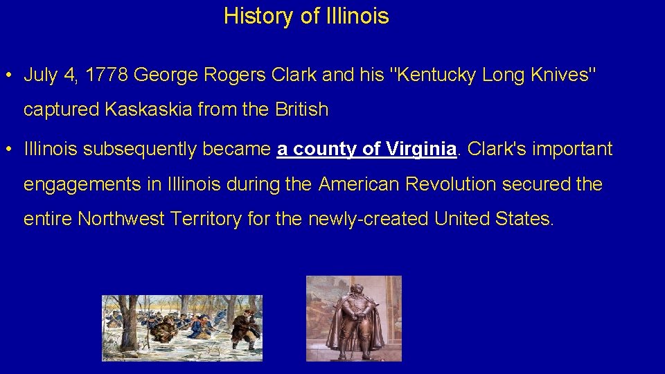 History of Illinois • July 4, 1778 George Rogers Clark and his "Kentucky Long