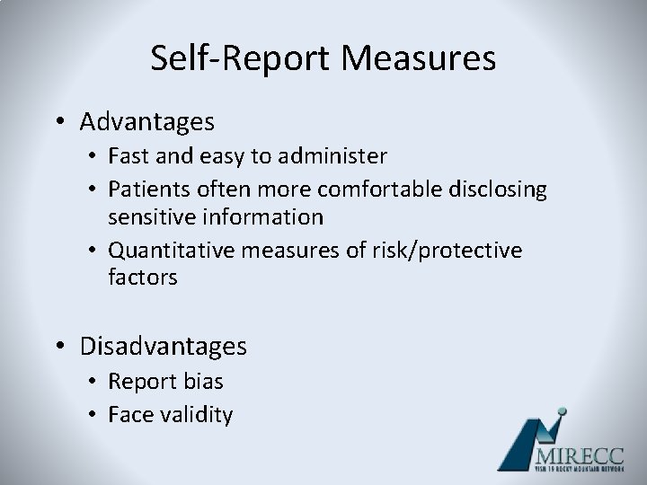 Self-Report Measures • Advantages • Fast and easy to administer • Patients often more