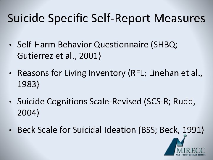 Suicide Specific Self-Report Measures • Self-Harm Behavior Questionnaire (SHBQ; Gutierrez et al. , 2001)