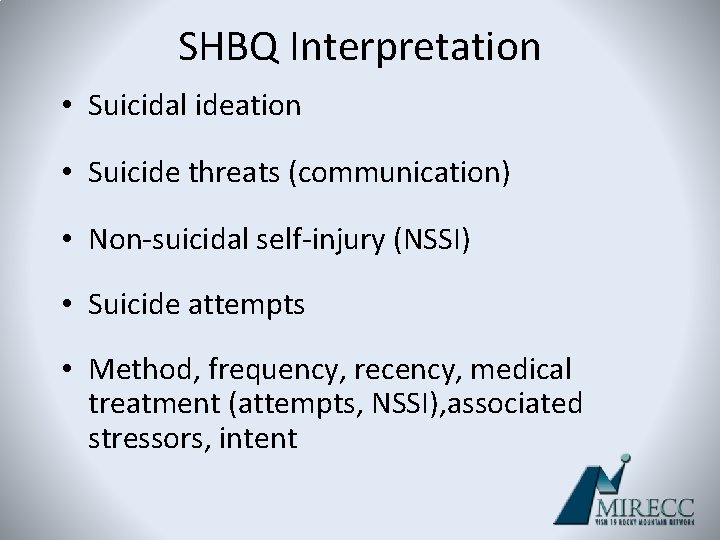 SHBQ Interpretation • Suicidal ideation • Suicide threats (communication) • Non-suicidal self-injury (NSSI) •