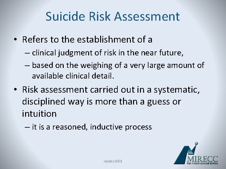 Suicide Risk Assessment • Refers to the establishment of a – clinical judgment of