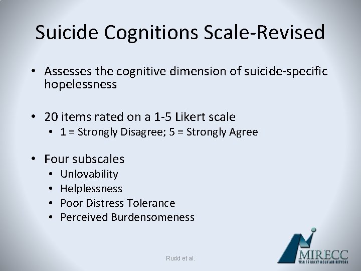 Suicide Cognitions Scale-Revised • Assesses the cognitive dimension of suicide-specific hopelessness • 20 items