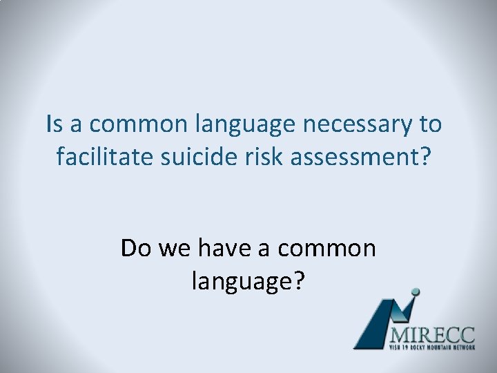 Is a common language necessary to facilitate suicide risk assessment? Do we have a