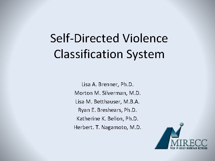 Self-Directed Violence Classification System Lisa A. Brenner, Ph. D. Morton M. Silverman, M. D.