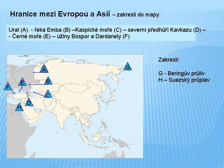 Hranice mezi Evropou a Asií – zakresli do mapy: Ural (A) - řeka Emba