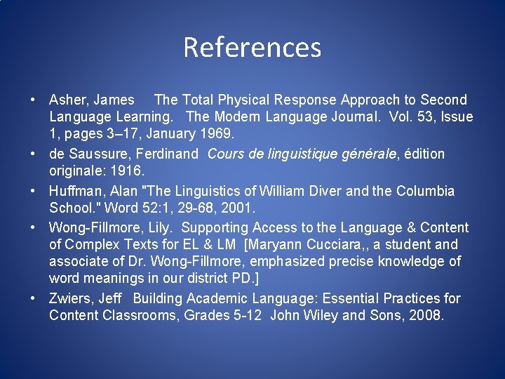 References • Asher, James The Total Physical Response Approach to Second Language Learning. The