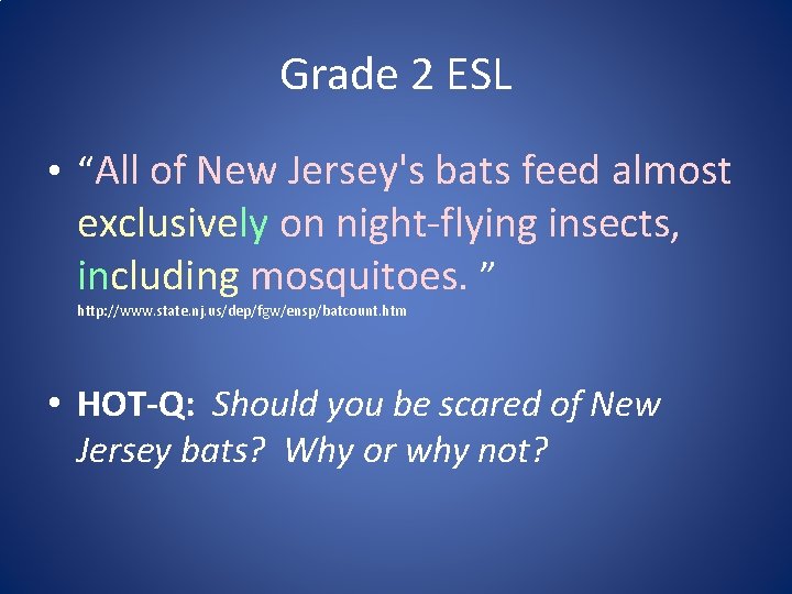Grade 2 ESL • “All of New Jersey's bats feed almost exclusively on night-flying