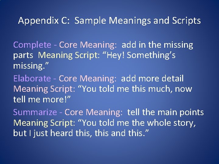 Appendix C: Sample Meanings and Scripts Complete - Core Meaning: add in the missing