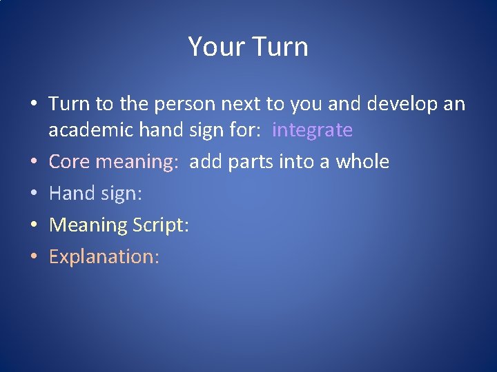 Your Turn • Turn to the person next to you and develop an academic