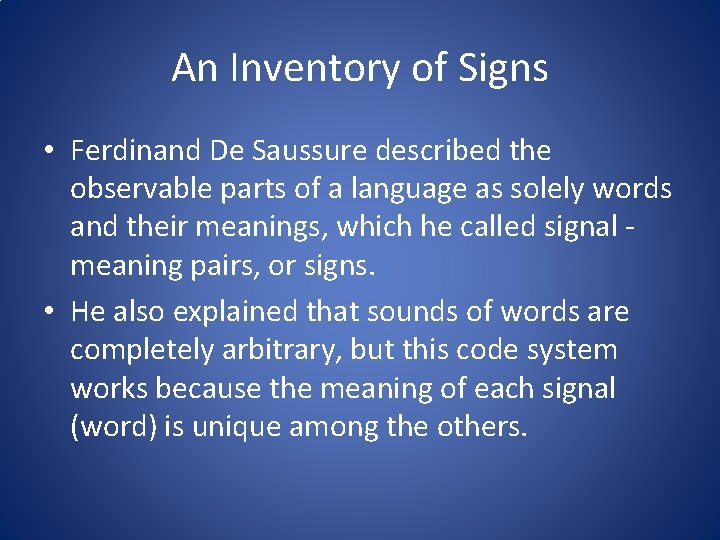 An Inventory of Signs • Ferdinand De Saussure described the observable parts of a